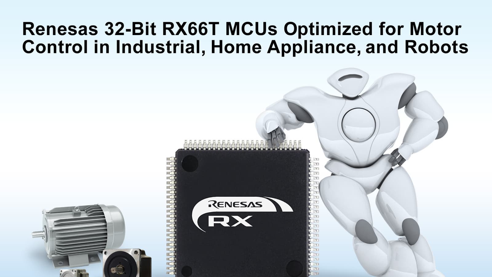 Микроконтроллеры Renesas RX66T оптимизированы для управления двигателями в роботах
