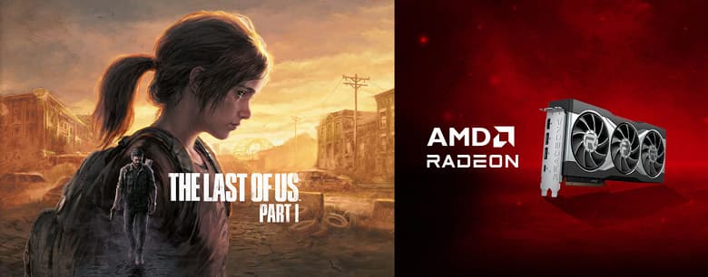AMD дарит The Last of Us Part I при покупке любой видеокарты Radeon RX 7000 или RX 6000, включая даже очень дешёвую RX 6400