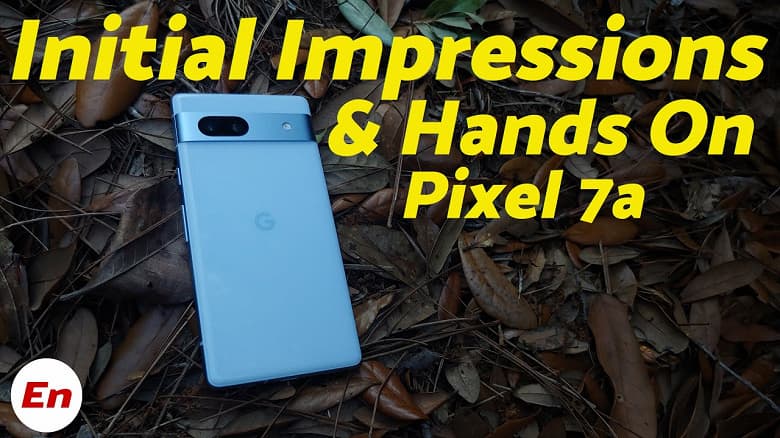 Первый обзор Google Pixel 7a с видео и снимками камеры