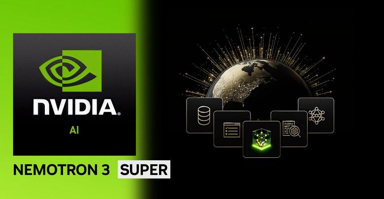 Nvidia представила Nemotron 3 Super: агентную ИИ-модель на 120 млрд параметров, а не видеокарты RTX 50